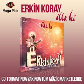 İLLA KI - ERKIN KORAY