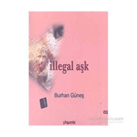 İLLEGAL AŞK - BURHAN GÜNEŞ
