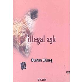 İllegal Aşk - Gönül Aktürk
