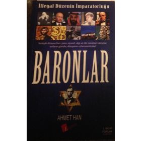 İllegal Düzenin İmparatorluğu Baronlar - Ahmet Han