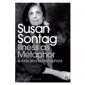 Illness as Metaphor and AIDS and Its Metaphors - Sontag Susan