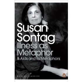Illness as Metaphor and AIDS and Its Metaphors - Sontag Susan