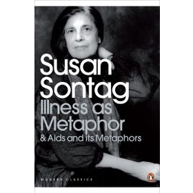 Illness as Metaphor and AIDS and Its Metaphors - Sontag Susan
