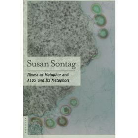 Illness as Metaphor and AIDS and Its Metaphors - Sontag Susan