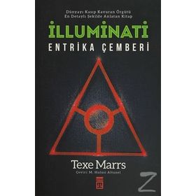 İLLUMİNATİ ENTRIKA ÇEMBERİ - TEXE MARRS