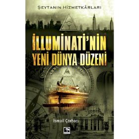 İlluminati nin Yeni Dünya Düzeni - İsmail Çorbacı