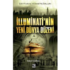 İlluminati nin Yeni Dünya Düzeni - İsmail Çorbacı