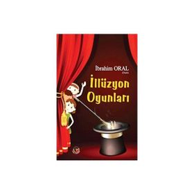 İllüzyon Oyunları İbrahim Oral