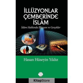 İllüzyonlar Çemberinde İslam - Hasan Hüseyin Yıldız