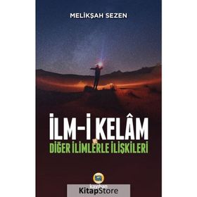 İlm-i Kelam Ve Diğer İlimlerle İlişkileri - Melikşah Sezen