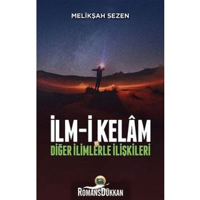 İlm-i Kelam Ve Diğer İlimlerle İlişkileri - Melikşah Sezen