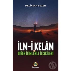 İlm-i Kelam Ve Diğer İlimlerle İlişkileri - Melikşah Sezen