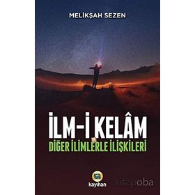 İlm-i Kelam Ve Diğer İlimlerle İlişkileri - Melikşah Sezen