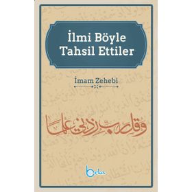 İlmi Böyle Tahsil Ettiler - İmam Zehebi