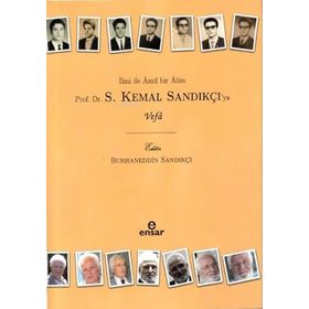 İlmi ile Amil Bir Alim - Prof. Dr. S. Kemal Sandıkçıya Vefa Burhaneddin Sandıkçı