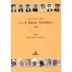 İlmi ile Amil Bir Alim - Prof. Dr. S. Kemal Sandıkçıya Vefa Burhaneddin Sandıkçı