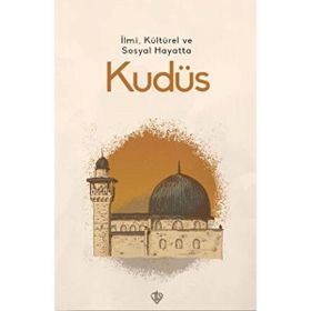 İlmi, Kültürel ve Sosyal Hayatta Kudüs - Türkiye Diyanet Vakfı Yayınları