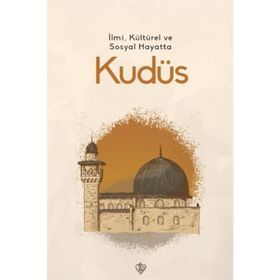 İlmi, Kültürel ve Sosyal Hayatta Kudüs - Türkiye Diyanet Vakfı Yayınları