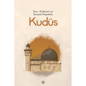 İlmi, Kültürel ve Sosyal Hayatta Kudüs - Türkiye Diyanet Vakfı Yayınları