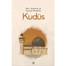 İlmi, Kültürel ve Sosyal Hayatta Kudüs - Türkiye Diyanet Vakfı Yayınları