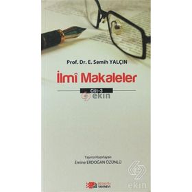 İlmi Makaleler Cilt - 3 - E. Semih Yalçın