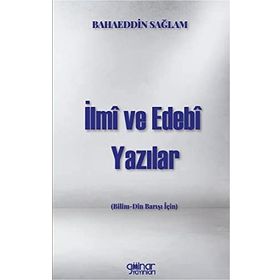 İlmi ve Edebi Yazılar - Bilim Din Barışı İçin - Bahaeddin Sağlam