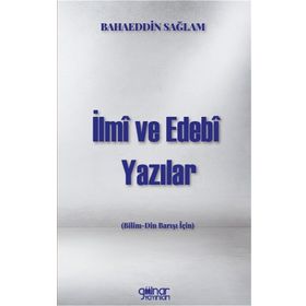 İlmi ve Edebi Yazılar - Bilim Din Barışı İçin - Bahaeddin Sağlam