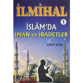 İlmihal 1 - İslam'da İman ve İbadetler - Cahit Eriş