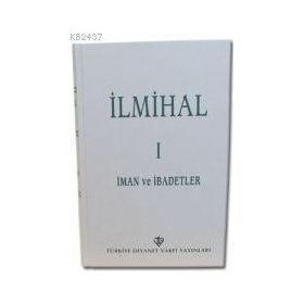 İLMİHAL I İMAN VE İBADETLER - KOMISYON