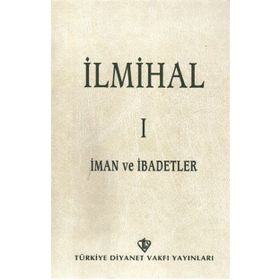 İLMİHAL I İMAN VE İBADETLER - KOMISYON