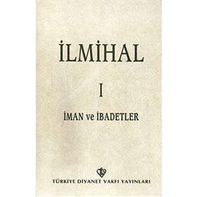 İLMİHAL I İMAN VE İBADETLER - KOMISYON