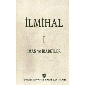 İLMİHAL I İMAN VE İBADETLER - KOMISYON