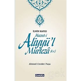 İlmin Kapısı Hazret-i Aliyyü’l Murteza - Ahmed Cevdet Paşa