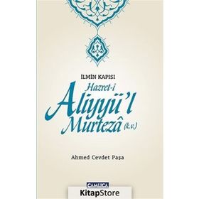 İlmin Kapısı Hazret-i Aliyyü’l Murteza - Ahmed Cevdet Paşa