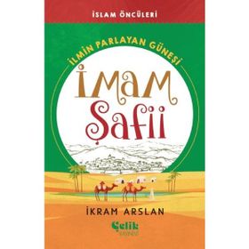İlmin Parlayan Güneşi İmam Şafii - İkram Arslan