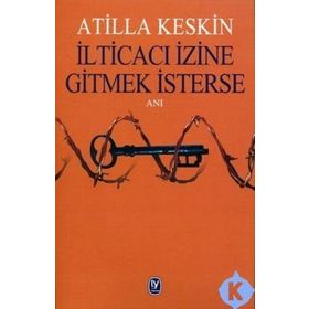 İLTİCACI İZİNE GITMEK İSTERSE - ATILLA KESKIN