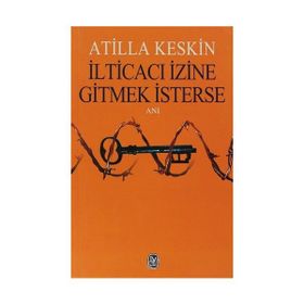 İLTİCACI İZİNE GITMEK İSTERSE - ATILLA KESKIN
