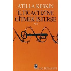 İLTİCACI İZİNE GITMEK İSTERSE - ATILLA KESKIN