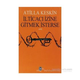 İLTİCACI İZİNE GITMEK İSTERSE - ATILLA KESKIN