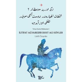 İltifat Ağyaredir Dost Acı Söyler - Türkçe Üzerine Mülahazalar 2 - Lütfi Özaydın