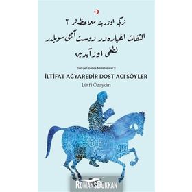 İltifat Ağyaredir Dost Acı Söyler - Türkçe Üzerine Mülahazalar 2 - Lütfi Özaydın