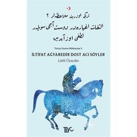 İltifat Ağyaredir Dost Acı Söyler - Türkçe Üzerine Mülahazalar 2 - Lütfi Özaydın