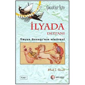 İLYADA DESTANI TRUVA SAVAŞI'NIN HIKAYESI - ALFRED J. CHURCH