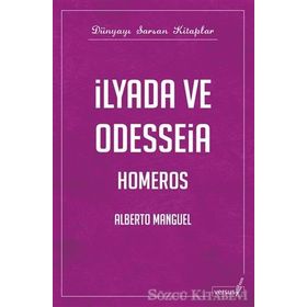 İLYADA VE ODYSSEIA - ALBERTO MANGUEL