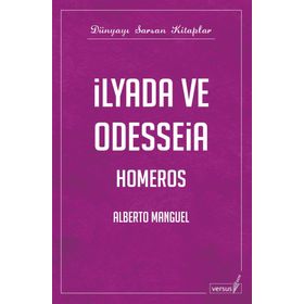 İLYADA VE ODYSSEIA - ALBERTO MANGUEL