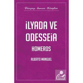 İLYADA VE ODYSSEIA - ALBERTO MANGUEL
