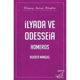 İLYADA VE ODYSSEIA - ALBERTO MANGUEL