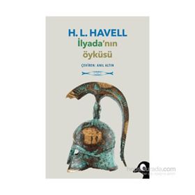 İlyada’nın Öyküsü - H. L. Havell