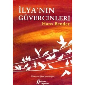 İLYA'NIN GÜVERCİNLERİ - HANS BENDER