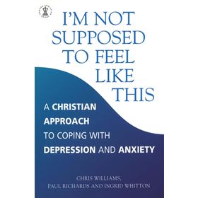 I'm Not Supposed to Feel Like This: A Christian approach to depression and anxiety - Kolektif